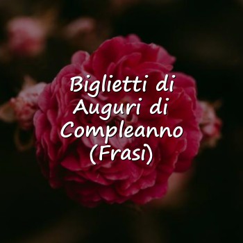Biglietti di Auguri di Compleanno (Frasi) - 2026