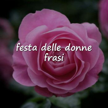 festa delle donne frasi - 2026